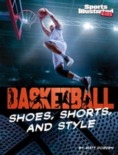 Basketball Shoes, Shorts, and Style