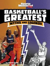 Basketball s Greatest Myths and Legends