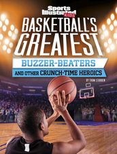 Basketball s Greatest Buzzer-Beaters and Other Crunch-Time Heroics