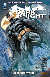 Batman: The Dark Knight - Bd. 3: Liebe und Wahn
