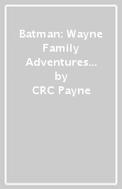 Batman: Wayne Family Adventures Volume Three