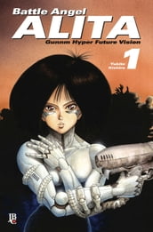 Battle Angel Alita - Gunnm Hyper Future Vision vol. 01