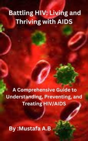 Battling HIV: Living and Thriving with AIDS