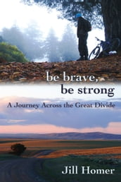 Be Brave, Be Strong: A Journey Across the Great Divide