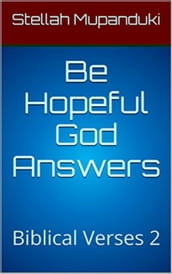 Be Hopeful God Answers: Biblical Verses 2