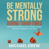 Be Mentally Strong During Tough Times