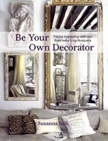 Be Your Own Decorator - Susanna Salk