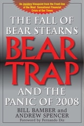 Bear Trap, The Fall of Bear Stearns and the Panic of 2008 (HC)