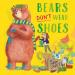 Bears Don t Wear Shoes