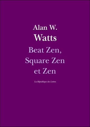 Beat Zen, Square Zen et Zen - Alan W. Watts - Alan Watts