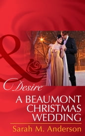 A Beaumont Christmas Wedding (The Beaumont Heirs, Book 3) (Mills & Boon Desire)