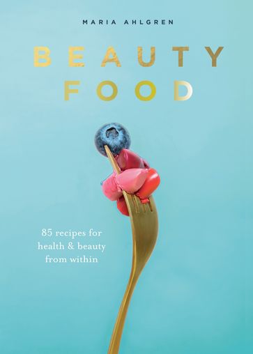 Beauty Food - Maria Ahlgren