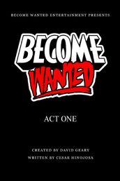Become Wanted