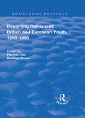 Becoming Delinquent: British and European Youth, 16501950