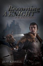 Becoming a Knight for Jesus Christ