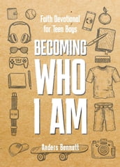 Becoming Who I Am : Faith Devotional for Teen Boys