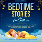Bedtime Stories for Children: Fairy Tales and Classic Short Stories to Help Your Kids Fall Asleep & Relax. The Adventures of Pinocchio, Snow White, Cinderella, Aesop s Fables, and More!
