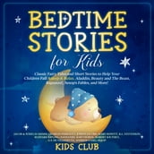 Bedtime Stories for Kids: Classic Fairy Tales and Short Stories to Help Your Children Fall Asleep & Relax. Aladdin, Beauty and The Beast, Rapunzel, Aesop s Fables, and More!