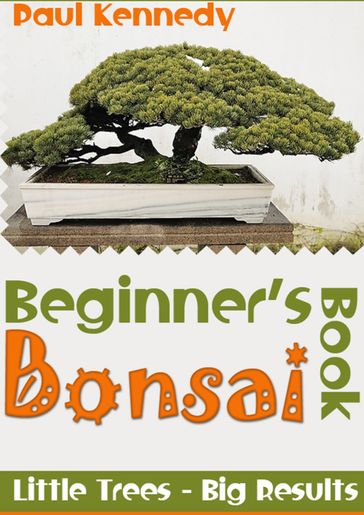 Beginner's Bonsai Book - Paul Kennedy