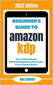 Beginner s Guide To Amazon KDP: 2023 Edition