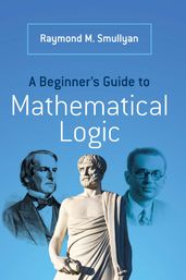 A Beginner s Guide to Mathematical Logic