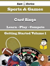 A Beginners Guide to Card Bingo (Volume 1)