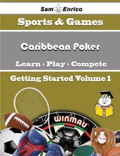 A Beginners Guide to Caribbean Poker (Volume 1)