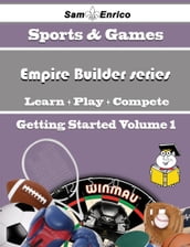 A Beginners Guide to Empire Builder series (Volume 1)