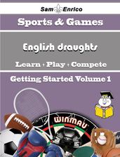 A Beginners Guide to English draughts (Volume 1)