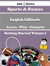 A Beginners Guide to English billiards (Volume 1)