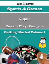 A Beginners Guide to Flyak (Volume 1)