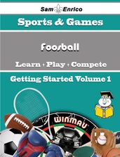A Beginners Guide to Foosball (Volume 1)