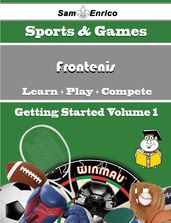 A Beginners Guide to Frontenis (Volume 1)