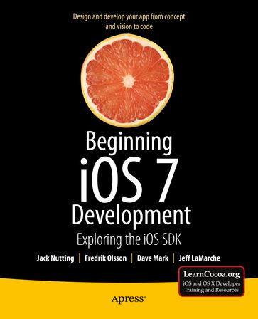 Beginning iOS 7 Development - Jack Nutting - Mark David - Jeff LaMarche - Fredrik Olsson
