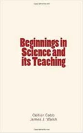Beginnings in Science and its Teaching