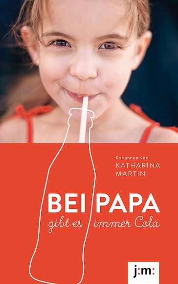 Bei Papa gibt es immer Cola - Katharina Martin