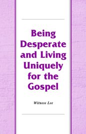 Being Desperate and Living Uniquely for the Gospel