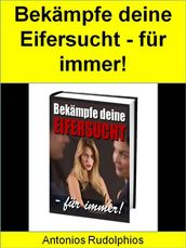 Bekämpfe deine Eifersucht - für immer!