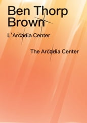 Ben Thorp Brown - L Arcadia Centrer