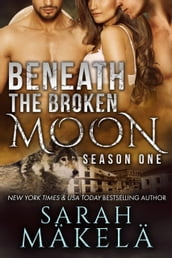 Beneath the Broken Moon: Season One