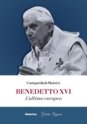 Benedetto XVI. L ultimo europeo