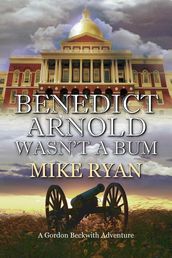 Benedict Arnold Wasn t a Bum