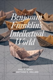 Benjamin Franklin s Intellectual World