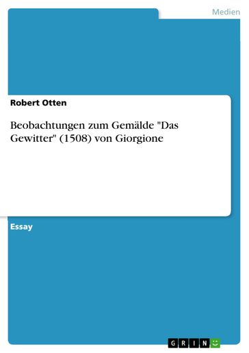 Beobachtungen zum Gemälde 'Das Gewitter' (1508) von Giorgione - Robert Otten