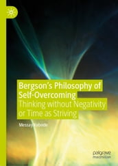 Bergson s Philosophy of Self-Overcoming