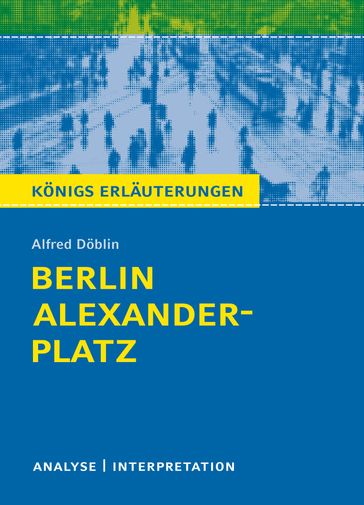 Berlin Alexanderplatz. Königs Erläuterungen. - Alfred Doblin