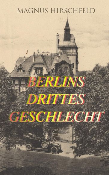 Berlins drittes Geschlecht - Magnus Hirschfeld