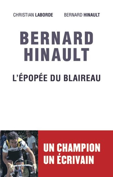 Bernard Hinault - L'épopée du blaireau - Bernard Hinault - Christian Laborde