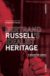 Bertrand Russell s idealist heritage. A neglected