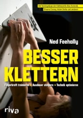 Besser klettern - Fingerkraft trainieren, Ausdauer steigern, Technik optimieren